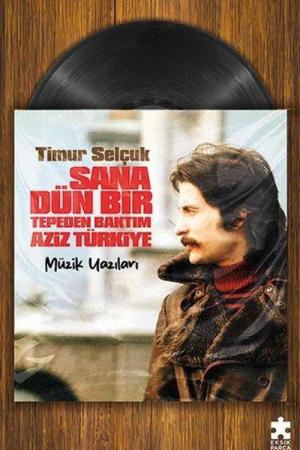 Sana Dün Bir Tepeden Baktım Aziz Türkiye Müzik Yazıları