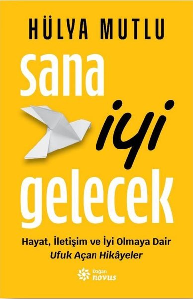 Sana İyi Gelecek Hayat, İletişim ve İyi Olmaya Dair Ufuk Açan Hikayeler