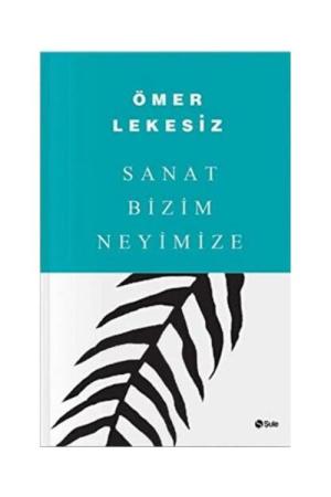 Sanat Bizim Neyimize