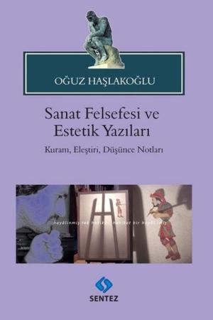 Sanat Felsefesi ve Estetik Yazıları Kuram, Eleştiri, Düşünce Notları