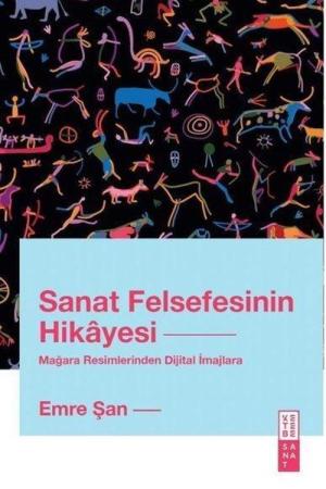 Sanat Felsefesinin Hikayesi Mağara Resimlerinden Dijital İmajlara