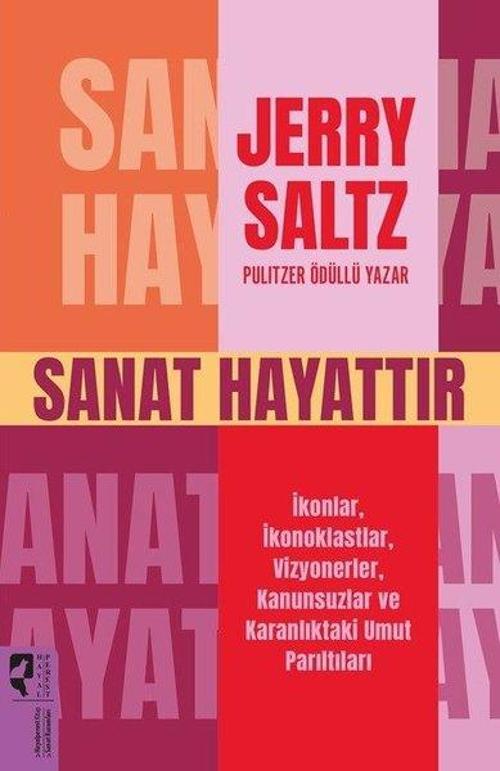 Sanat Hayattır İkonlar, İkonoklastlar, Vizyonerler, Kanunsuzlar ve Karanlıktaki Umut Parıltıları