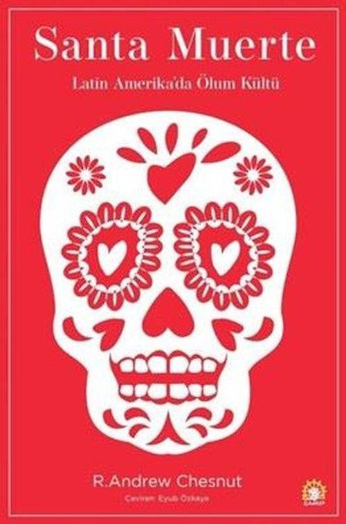 Santa Muerte Latin Amerika'da Ölüm Kültü