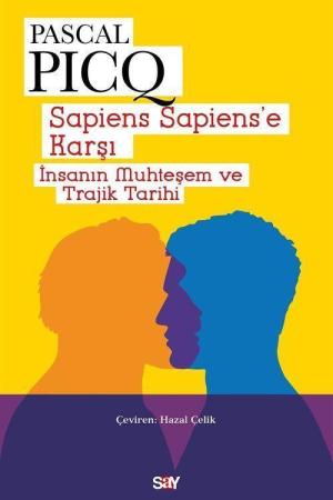 Sapiens Sapiens’e Karşı İnsanın Muhteşem ve Trajik Tarihi