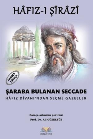 Şaraba Bulanan Seccade Hafız Divanından Seçme Gazeller