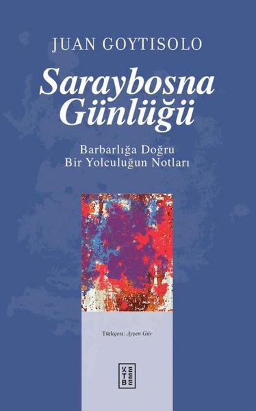 Saraybosna Günlüğü Barbarlığa Doğru Bir Yolculuğun Notları