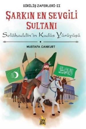 Şarkın En Sevgili Sultanı Selahaddin'in Kudüs Yürüyüşü