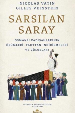 Sarsılan Saray Osmanlı Padişahlarının Ölümleri, Tahttan İndirilmeleri ve Cülusları