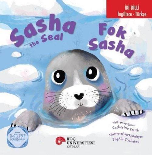 Sasha The Seal / Fok Sasha İngilizce Öğreniyorum (İki Dilli: İngilizce-Türkçe)