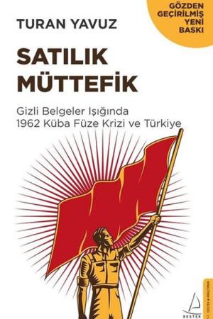 Satılık Müttefik Gizli Belgeler Işığında 1962 Küba Füze Krizi ve Türkiye