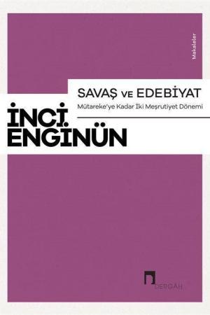 Savaş ve Edebiyat Mütareke'ye Kadar İki Meşrutiyet Dönemi Makaleler