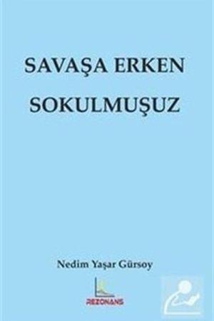 Savaşa Erken Sokulmuşuz