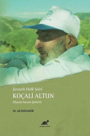 Şavşatlı Halk Şairi Koçali Altun (Hayatı-Sanatı-Şiirleri)