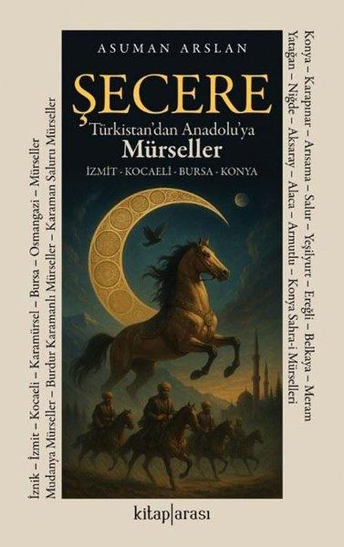 Şecere Türkistan’dan Anadolu’ya Mürseller İzmit - Kocaeli - Bursa - Konya