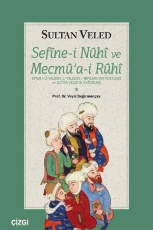 Sefine-i Nuhi ve Mecmuai Ruhi (Dîvan-ı Li-Validihi Li-Veledihi / Mevlana'nin Rubaileri Ve Sultan Veled'in Nazireleri)