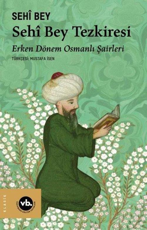 Sêhi Bey Tezkiresi / Erken Dönem Osmanlı Şairleri