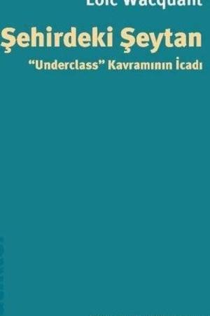Şehirdeki Şeytan “Underclass” Kavramının İcadı