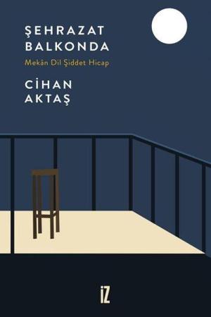 Şehrazat Balkonda Mekan Dil Şiddet Hicap