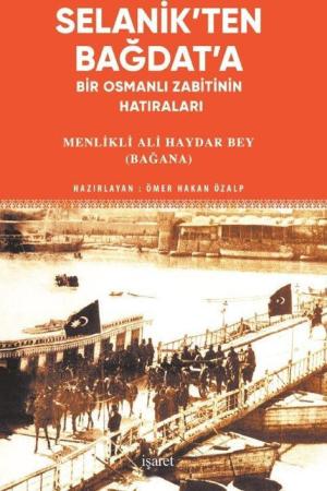 Selanik'ten Bağdat'a Bir Osmanlı Zabitinin Hatıraları