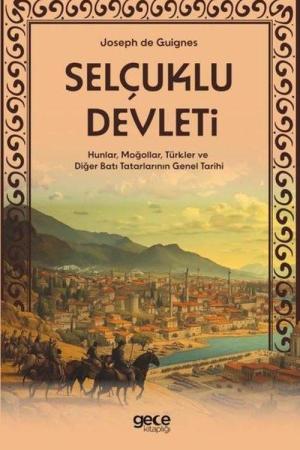 Selçuklu Devleti Hunlar, Moğollar, Türkler ve Diğer Batı Tatarlarının Genel Tarihi