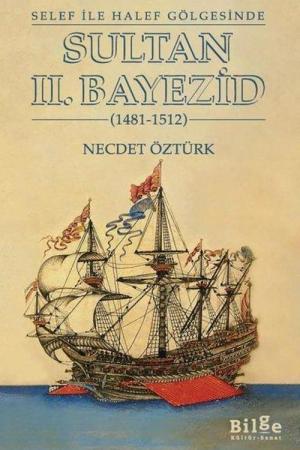Selef İle Halef Gölgesinde Sultan II. Bayezid (1481-1512)