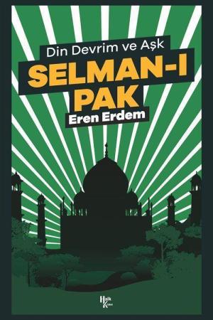 Selman-ı Pak Din Devrim ve Aşk