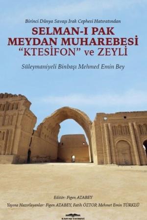 Selman-ı Pak Meydan Muharebesi "Ktesifon" ve Zeyli