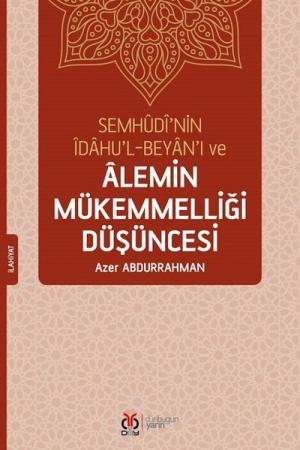 Semhudi’nin İdahu’l-Beyan’ı ve Alemin Mükemmelliği Düşüncesi
