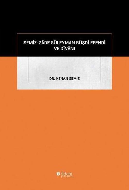 Semiz-Zāde Süleyman Rüşdî Efendi Ve Dîvānı