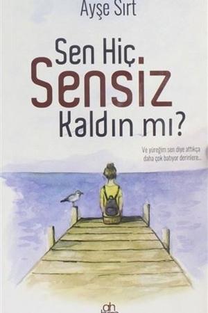 Sen Hiç Sensiz Kaldın Mı?