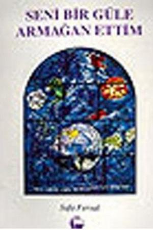 Seni Bir Güle Armağan Ettim