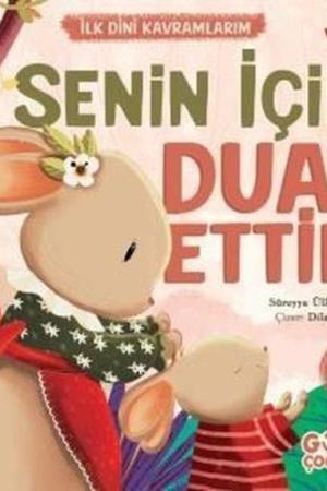 Senin İçin Dua Ettim / İlk Dini Kavramlarım (Dua Etme)