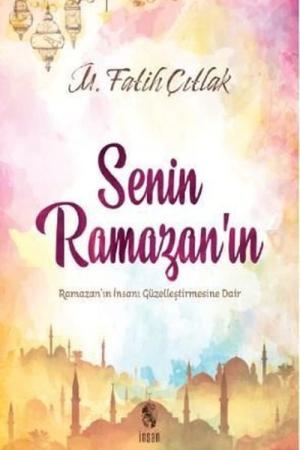 Senin Ramazan'ın Ramazan'ın İnsanı Güzelleştirmesine Dair