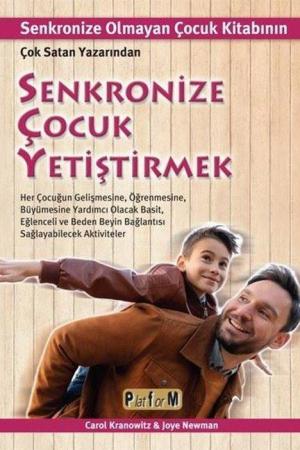 Senkronize Çocuk Yetiştirmek Senkronize Olmayan Çocuk Kitabının Çok Satan Yazarından Her Çocuğun Gelişmesine, Öğrenmesine, Büyümesine Yardımcı Olacak Basit, Eğlenceli ve Beden Beyin Bağlantısı Sağlayabilecek Aktiviteler