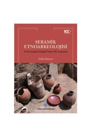 Seramik Etnoarkeolojisi Urartu Çanak Çömleği Üzerine Bir Araştırma