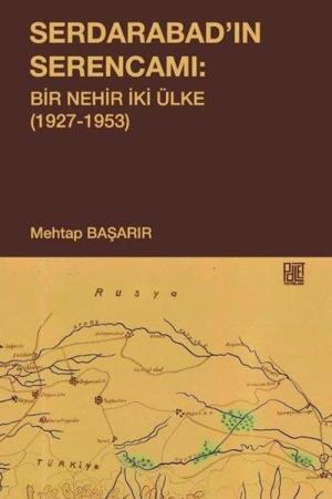 Serdarabad'ın Serencamı: Bir Nehir İki Ülke(1927-1953)