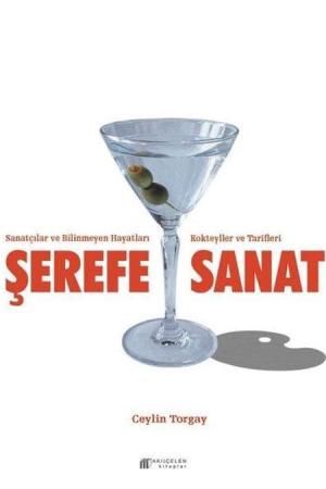 Şerefe Sanat - Sanatçılar ve Bilinmeyen Hayatları Kokteyller ve Tarifleri