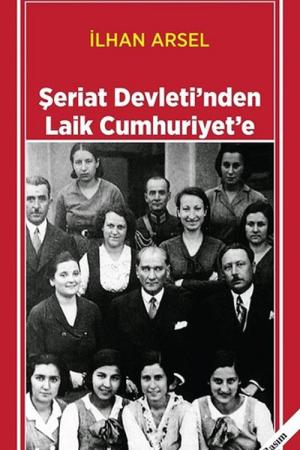 Şeriat Devletinden Laik Cumhuriyete