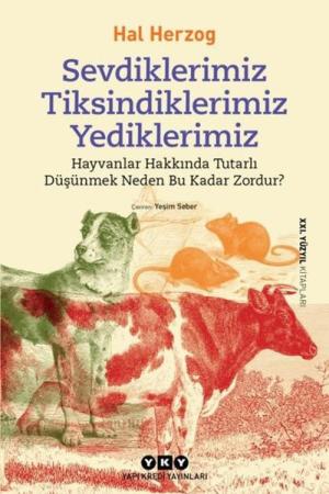 Sevdiklerimiz, Tiksindiklerimiz, Yediklerimiz Hayvanlar Hakkında Tutarlı Düşünmek Neden Bu Kadar Zordur?