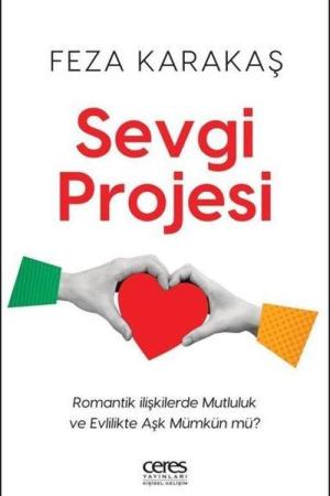 Sevgi Projesi Romantik İlişkilerde Mutluluk ve Evlilikte Aşk Mümkün mü?