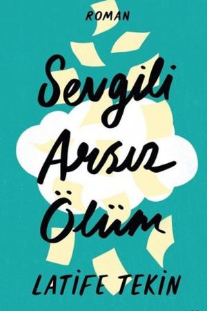 Sevgili Arsız Ölüm (Ciltli Baskı)