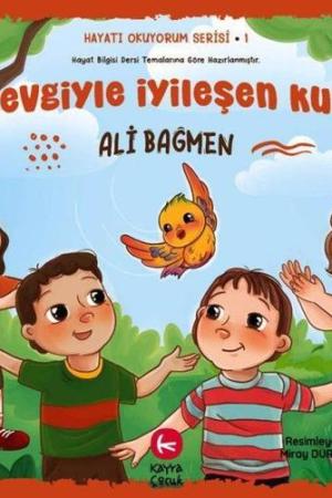 Sevgiyle İyileşen Kuş / Hayatı Okuyorum Serisi 1