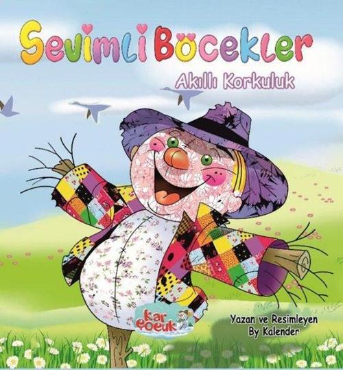 Sevimli Böcekler Serisi / Akıllı Korkuluk (Resimli Masal 3-6 Yaş)