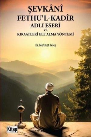 Şevkani Fethul Kadir Adlı Eseri Ve Kıraatleri Ele Alma Yöntemi