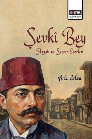 Şevkî Bey Hayatı ve Seçme Eserleri