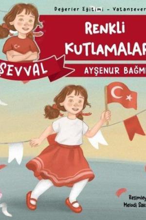 Şevval - Renkli Kutlamalar / Değerler Eğitimi Vatanseverlik