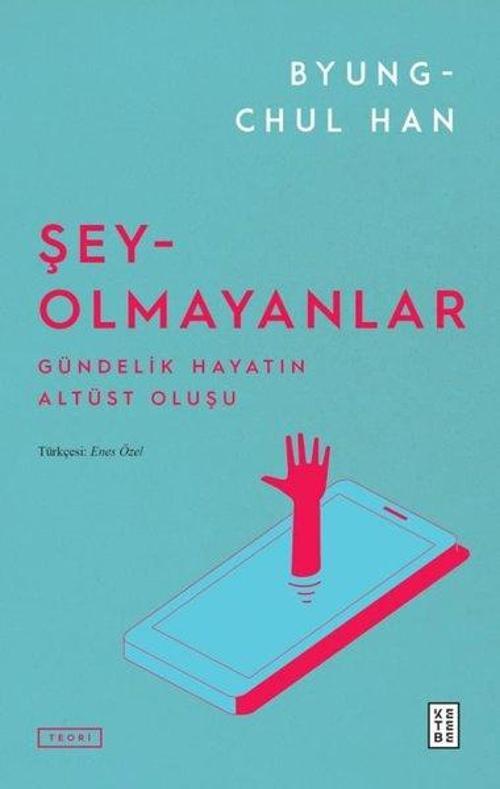 Şey-Olmayanlar Gündelik Hayatın Altüst Oluşu