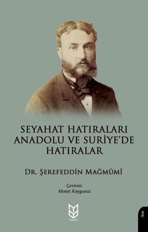 Seyahat Hatıraları Anadolu ve Suriye'de Hatıralar