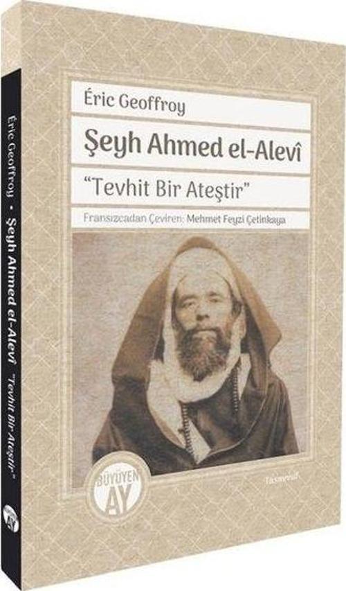 Şeyh Ahmed el-Alevî "Tevhit Bir Ateştir"