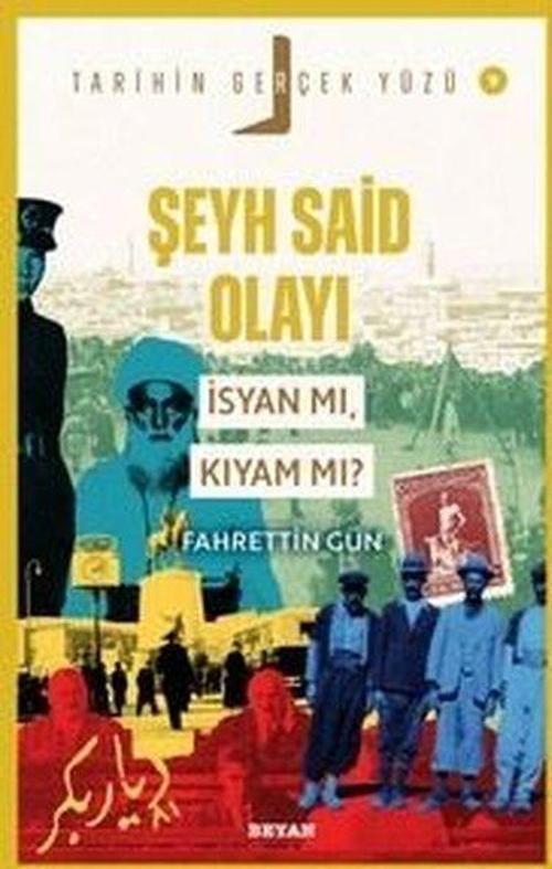 Şeyh Said olayı; İsyan mı, Kıyam mı? / Tarihin Gerçek Yüzü 9